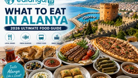 What to Eat in Alanya (2026 Ultimate Food Guide)